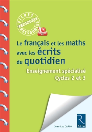 Le français et les maths avec les écrits du quotidien : enseignement spécialisé : cycles 2 et 3 - Jean-Luc Caron