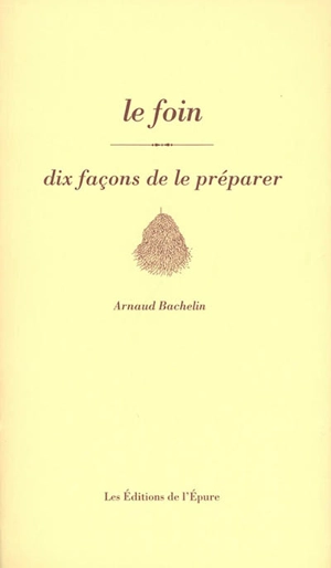 Le foin : dix façons de le préparer - Arnaud Bachelin