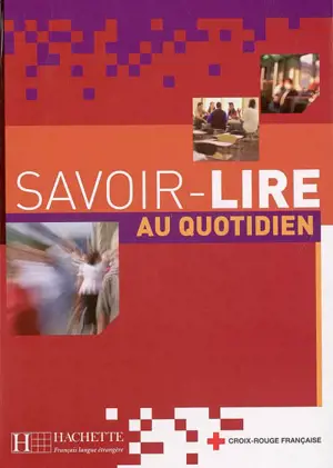 Savoir lire au quotidien : apprentissage de la lecture et de l'écriture en français - Odile Benoit-Abdelkader