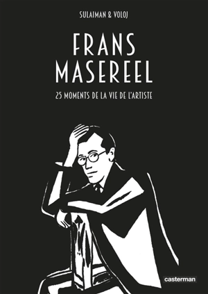 Frans Masereel : 25 moments de la vie de l'artiste - Julian Voloj