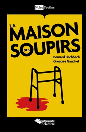 La maison des soupirs - Bernard Fischbach