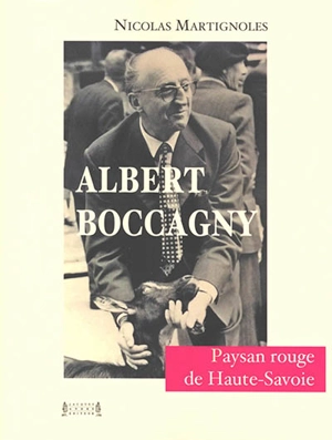 Albert Boccagny : paysan rouge de Haute-Savoie - Nicolas Martignoles