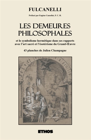 Les Demeures philosophales : et le symbolisme hermétique dans ses rapports avec l'art sacré et l'ésotérisme du Grand-OEuvre - Fulcanelli