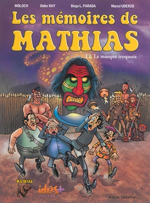 Les mémoires de Mathias. Vol. 2. Le masque iroquois - Moloch