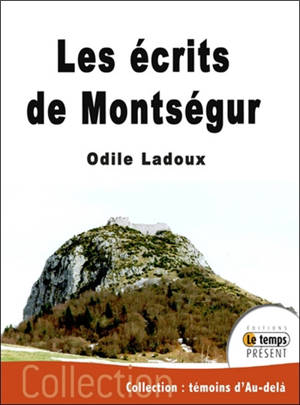 Les écrits de Montségur. Paroles de cathares - Odile Ladoux