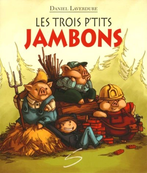 Les trois p'tits jambons - Daniel Laverdure