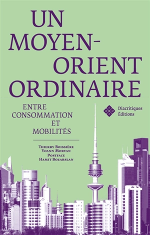 Un Moyen-Orient ordinaire : entre consommation et mobilités