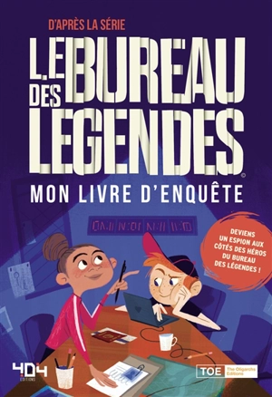 Le bureau des légendes : mon livre d'enquête : d'après la série - Bertrand Puard