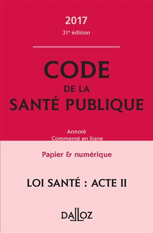 Code de la santé publique 2017, annoté, commenté en ligne