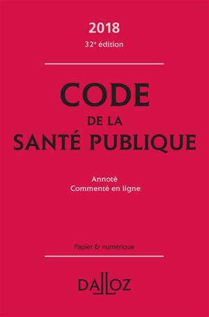 Code de la santé publique 2018, annoté, commenté en ligne