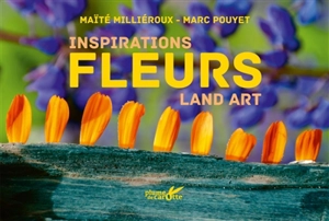 Fleurs : inspirations land art - Maïté Milliéroux