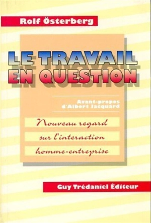 Le travail en question : nouveau regard sur l'interaction homme-entreprise - Rolf Osterberg