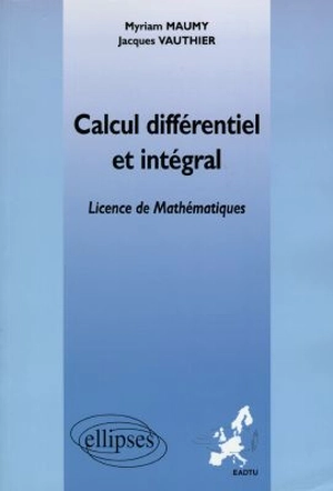 Calcul différentiel et intégral : licence de mathématiques - Myriam Maumy-Bertrand