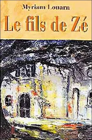 Le fils de Zé - Myriam Louarn