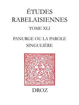 Etudes rabelaisiennes. Vol. 41. Hors de toute intimidation : Panurge ou la parole singulière