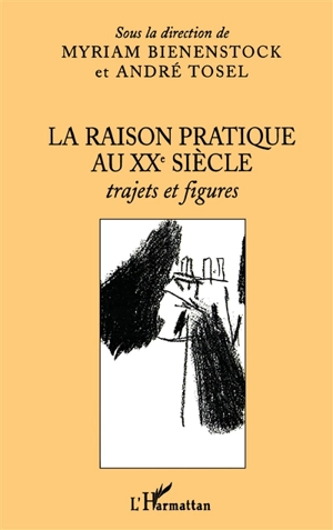 La raison pratique au XXe siècle : trajets et figures