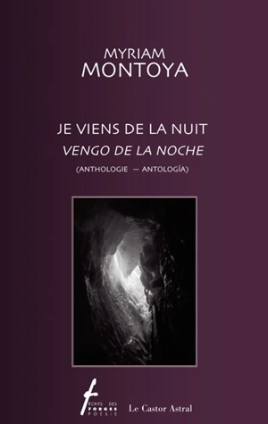 Je viens de la nuit : anthologie = Vengo de la noche : antología - Myriam Montoya