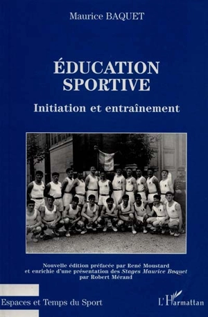 Education sportive : initiation et entraînement - Maurice Baquet