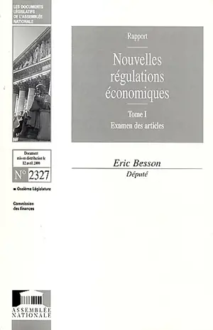 Nouvelles régulations économiques : rapport. Vol. 1. Examen des articles - France. Assemblée nationale (1958-....). Commission des finances, de l'économie générale et du plan