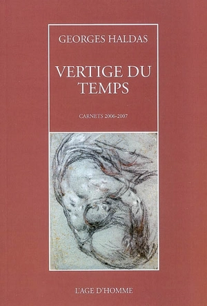 Vertige du temps : carnets 2006-2007 - Georges Haldas