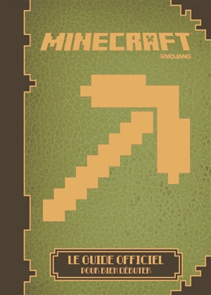 Minecraft : le guide officiel pour bien débuter - Mojang