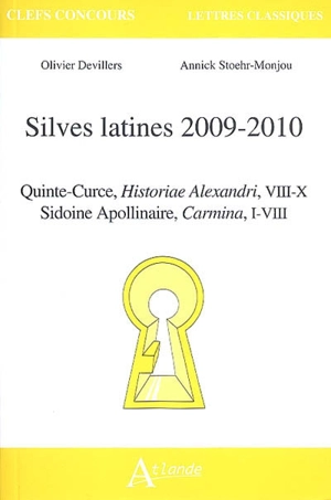 Silves latines 2009-2010 : Quinte-Curce, Historiae Alexandri, VIII-X, Sidoine Apollinaire, Carmina, I-VIII - Olivier Devillers