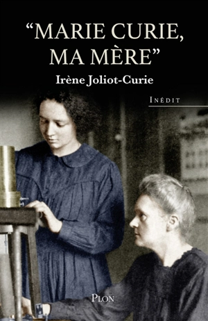 Marie Curie, ma mère - Irène Joliot-Curie