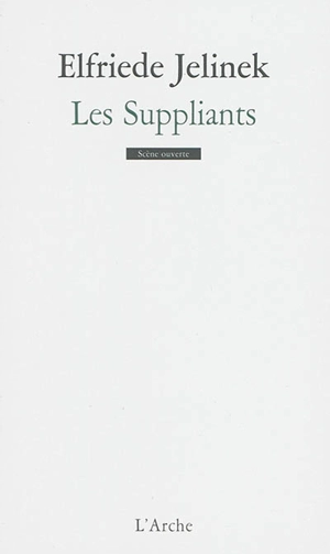 Les suppliants - Elfriede Jelinek