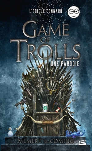 Game of trolls : une parodie : mémère is coming - L'Odieux connard (blog)