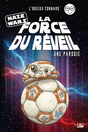 Naze Wars : la force du réveil : une parodie - L'Odieux connard (blog)