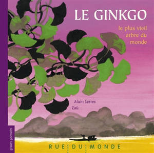 Le ginkgo, le plus vieil arbre du monde - Alain Serres