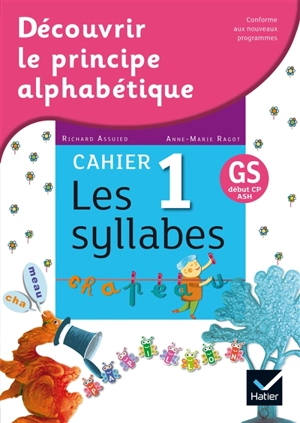 Découvrir le principe alphabétique, GS, début CP-ASH. Vol. 1. Les syllabes - Richard Assuied