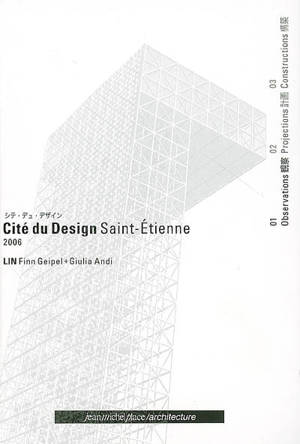 Cité du design, Saint-Etienne, 2006. Vol. 1. Observations - Laboratory for integrative architecture and urbanism