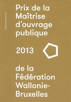 Prix de la maîtrise d'ouvrage publique 2013 de la Fédération Wallonie-Bruxelles - Cécile Vandernoot