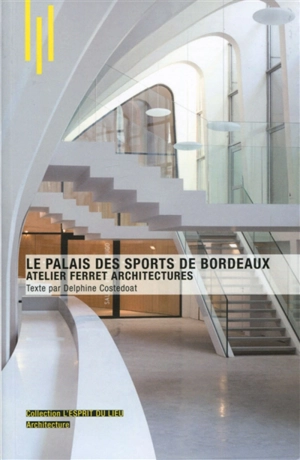 Le palais des sports de Bordeaux : atelier Ferret architectures - Delphine Costedoat