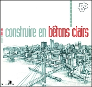 Construire en bétons clairs - Bétocib (Paris)