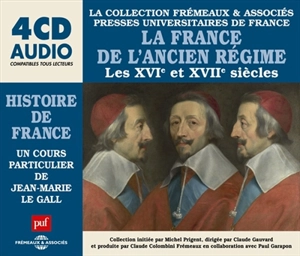 La France de l'Ancien Régime : les XVIe et XVIIe siècles - Jean-Marie Le Gall