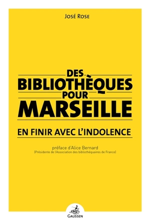 Des bibliothèques pour Marseille : en finir avec l'indolence - José Rose