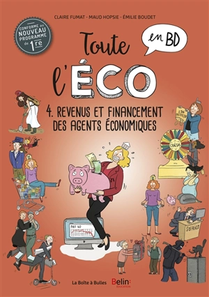 Toute l'éco en BD. Vol. 4. Revenus et financements des agents économiques - Claire Fumat