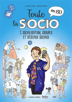 Toute la socio en BD. Vol. 1. Socialisation, groupes et réseaux sociaux - Claire Fumat