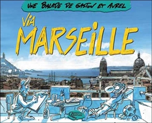 Une balade de Gaston et Aurel via Marseille - Gaston