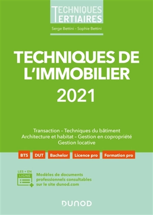 Techniques de l'immobilier 2021 : transaction, techniques du bâtiment, architecture et habitat, gestion en copropriété, gestion locative - Serge Bettini