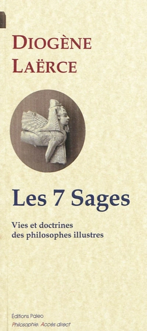 Vies et doctrines des philosophes illustres. Vol. 1. Les 7 sages - Diogène Laërce