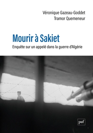 Mourir à Sakiet : enquête sur un appelé dans la guerre d'Algérie - Véronique Gazeau