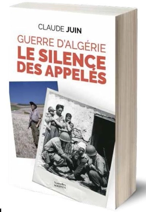 Guerre d'Algérie : le silence des appelés - Claude Juin