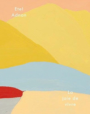 Etel Adnan La joie de vivre - Sabine Schaschl