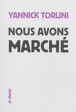 Nous avons marché - Yannick Torlini