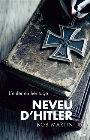 Neveu d'Hitler : l'enfer en héritage - Bob Martin