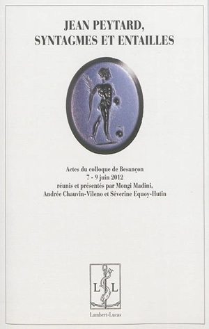 Jean Peytard, syntagmes et entailles : actes du colloque de Besançon, 7-9 juin 2012