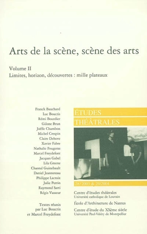 Etudes théâtrales, n° 28-29. Arts de la scène, scène des arts : singularités nouvelles, nouvelles identités : 2e partie : limites, horizon, découvertes : mille plateaux : actes du colloque des 10 et 11 octobre 2003